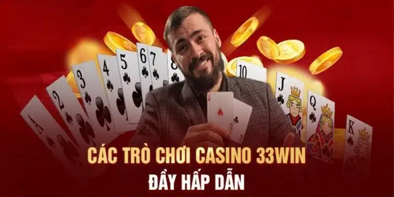 Top 4 trò chơi hấp dẫn tại casino 33WIN
